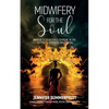 Midwifery for The Soul: Awaken to your Fierce Feminine in the Depths of Darkness and Trauma - Paperback