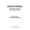 Reason's Tribunal: Exposing God's Word to End the Nightmare of Religion - Paperback