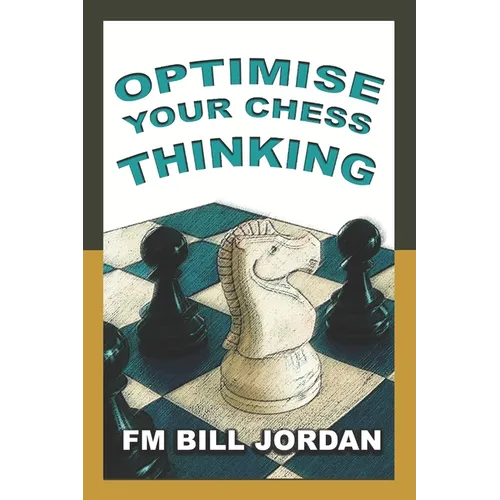 Optimise Your Chess Thinking - Paperback