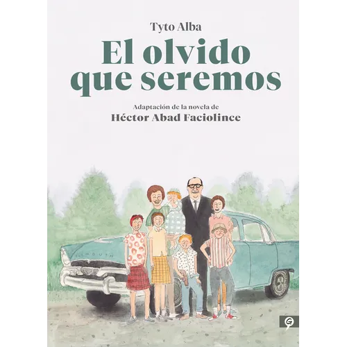El Olvido Que Seremos (Novela Gràfica) / Memories of My Father. Graphic Novel - Hardcover
