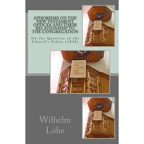 Aphorisms On the New Testament Offices and their Relationship to the Congregation: On the Question of the Church's Polity (1849) - Paperback
