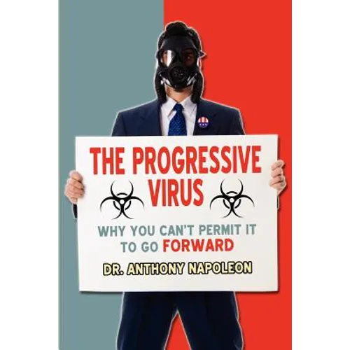 The Progressive Virus: Why You Can't Permit it to Go Forward - Paperback