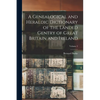 A Genealogical and Heraldic Dictionary of the Landed Gentry of Great Britain and Ireland; Volume 2 - Paperback