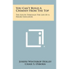 You Can't Build A Chimney From The Top: The South Through The Life Of A Negro Educator - Hardcover