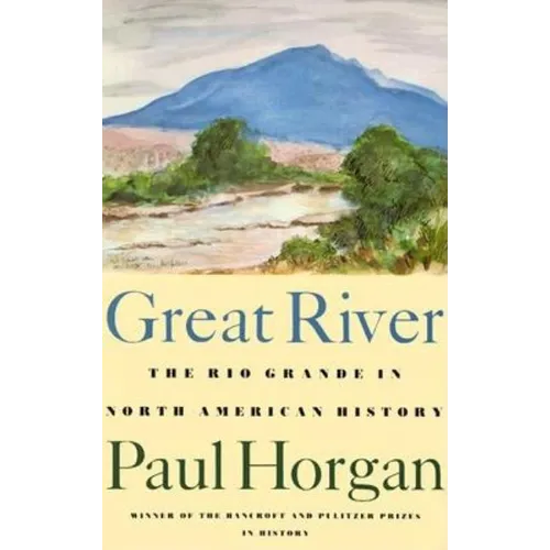 Great River: The Rio Grande in North American History. Vol. 1, Indians and Spain. Vol. 2, Mexico and the United States. 2 Vols. in One - Paperback