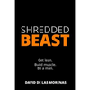 Shredded Beast: Get lean. Build muscle. Be a man. - Paperback