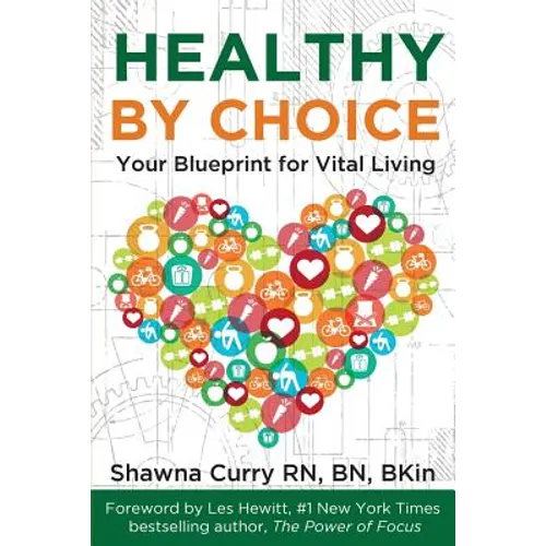 Healthy By Choice: Your Blueprint for Vital Living - Paperback