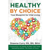 Healthy By Choice: Your Blueprint for Vital Living - Paperback