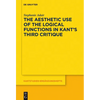 The Aesthetic Use of the Logical Functions in Kant's Third Critique - Paperback