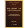 Secret Doctrines Of The Order Of Melchizedek: Its Myths, Mysteries, Symbolism, And Philosophy - Paperback
