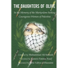 The Daughters of Olive: In the Memory of the Martyrdom-Seeking Courageous Women of Palestine - Paperback