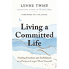 Living a Committed Life: Finding Freedom and Fulfillment in a Purpose Larger Than Yourself - Paperback