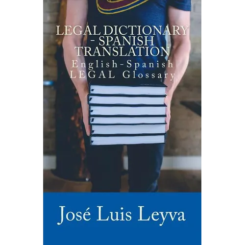 Legal Dictionary - Spanish Translation: English-Spanish LEGAL Glossary - Paperback