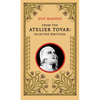 From the Atelier Tovar: Selected Writings of Guy Maddin - Paperback