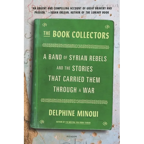 The Book Collectors: A Band of Syrian Rebels and the Stories That Carried Them Through a War - Paperback