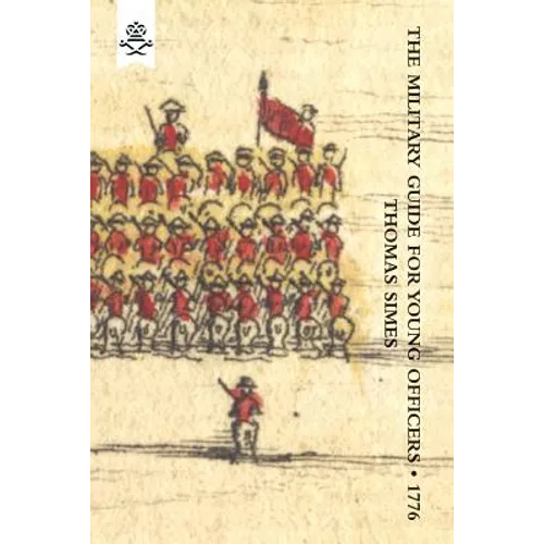 Military Guide for Young Officers, Containing a System of the Art of War 1776 - Paperback