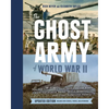The Ghost Army of World War II: How One Top-Secret Unit Deceived the Enemy with Inflatable Tanks, Sound Effects, and Other Audacious Fakery (Updated E - Hardcover
