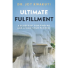 Ultimate Fulfillment: A Blueprint for Finding and Living Your Purpose - Paperback