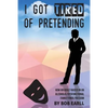 I Got Tired of Pretending: How An Adult Raised In An Alcoholic/Dysfunctional Family Finds Freedom - Paperback