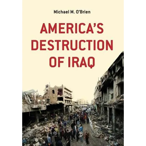 America's Destruction of Iraq - Hardcover