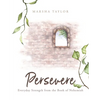 Persevere: Everyday Strength from the Book of Nehemiah - Paperback