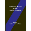 The Library Magazine of Select Foreign Literature - Paperback