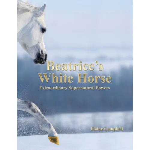 Beatrice's White Horse: An Extraordinary Supernatural Powers - Paperback