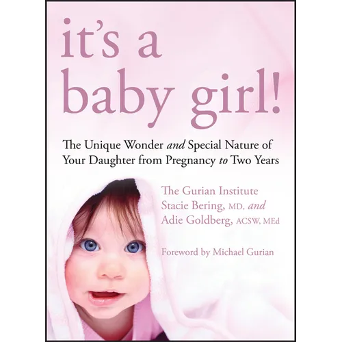 It's a Baby Girl!: The Unique Wonder and Special Nature of Your Daughter from Pregnancy to Two Years - Paperback