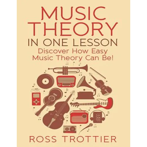 Music Theory in One Lesson: Discover How Easy Music Theory Can Be! - Paperback