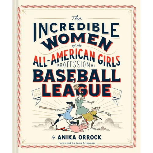 The Incredible Women of the All-American Girls Professional Baseball League - Hardcover
