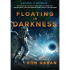 Floating in Darkness: An Air Force Top Gun's True Story of Dogfights, Spaceflights, and Discovering Our Place in the Universe - Hardcover