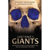 Lost Race of the Giants: The Mystery of Their Culture, Influence, and Decline Throughout the World - Paperback