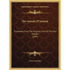 The Annals Of Ireland: Translated From The Original Irish Of The Four Masters (1845) - Hardcover