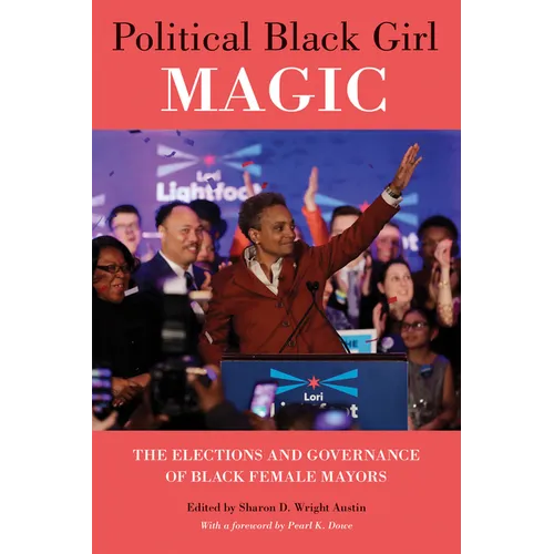 Political Black Girl Magic: The Elections and Governance of Black Female Mayors - Paperback