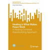 Healing Is What Makes Peace Work: A Healing-Centered Peacebuilding Approach - Paperback