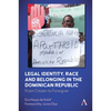 Legal Identity, Race and Belonging in the Dominican Republic: From Citizen to Foreigner - Paperback