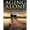 Aging Alone (Large Print): A Candid Guide to Money, Health and Living for Single Seniors - Paperback