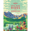 Lonely Planet Epic Bike Rides of the Americas: 200 Amazing Cycling Routes Maps & Travel Tips Easy & Challenging Adventures Stunning Photography - Hardcover