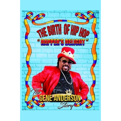 The Birth of Hip Hop: "Rapper's Delight"-The Gene Anderson Story - Paperback