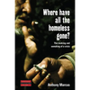 Where Have All the Homeless Gone?: The Making and Unmaking of a Crisis - Paperback