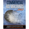 Commercial Ice Machines only: Commercial ice products and systems explained for any level - Paperback
