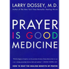 Prayer Is Good Medicine: How to Reap the Healing Benefits of Prayer - Paperback