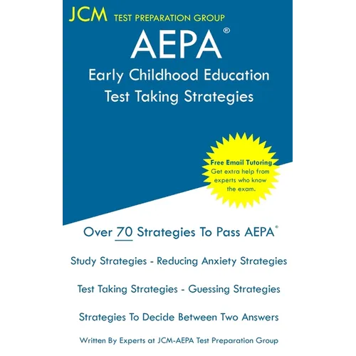 AEPA Early Childhood Education - Test Taking Strategies: AEPA AZ036 Exam - Free Online Tutoring - New 2020 Edition - The latest strategies to pass you - Paperback