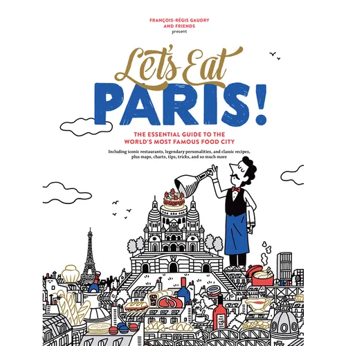 Let's Eat Paris!: The Essential Guide to the World's Most Famous Food City - Hardcover