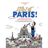 Let's Eat Paris!: The Essential Guide to the World's Most Famous Food City - Hardcover