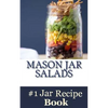 Mason Jar Salads: Best Tasting Mason Jar Salads, Meals and More - Paperback