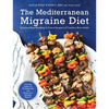 The Mediterranean Migraine Diet: A Science-Based Roadmap to Control Symptoms and Transform Brain Health - Paperback