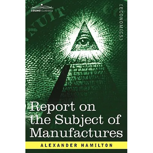 Report on the Subject of Manufactures - Paperback
