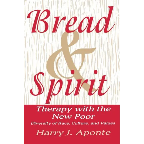 Bread & Spirit: Therapy with the New Poor: Diversity of Race, Culture, and Vtherapy with the New Poor: Diversity of Race, Culture, and - Paperback