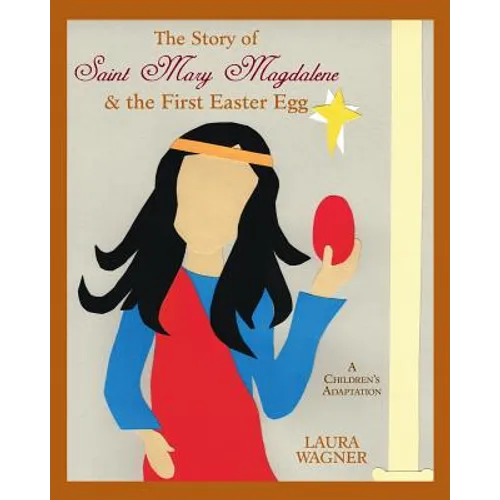 The Story of Saint Mary Magdalene: & the First Easter Egg - Paperback